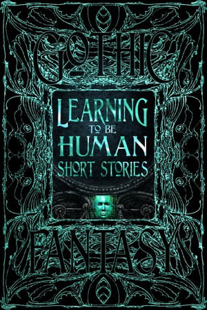 Cover art for Learning to Be Human Short Stories