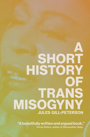 Cover art for A Short History of Trans Misogyny