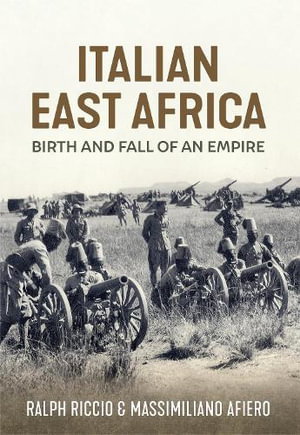 Cover art for Italian East Africa Birth and Fall of an Empire Italian Military Operations in East Africa 1941-43