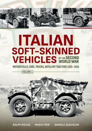 Cover art for Italian Soft-Skinned Vehicles of the Second World War Volume1 Motorcycles, Cars, Trucks, Artillery Tractors 1935-1945