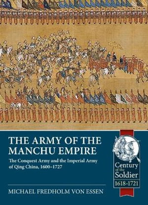 Cover art for Army of the Manchu Empire: The Conquest Army and the Imperial Army of Qing China, 1600-1727