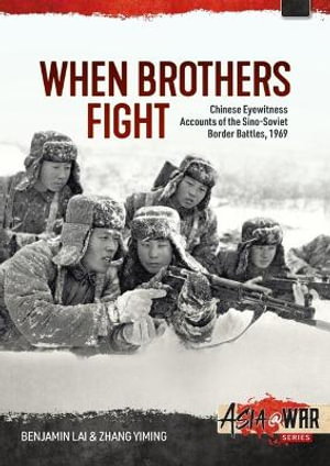 Cover art for When Brothers Fight: Chinese Eyewitness Accounts of the Sino-Soviet Border Battles, 1969