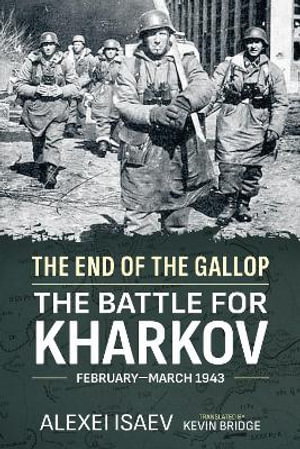 Cover art for End of the Gallop: The Battle for Kharkov February-March 1943