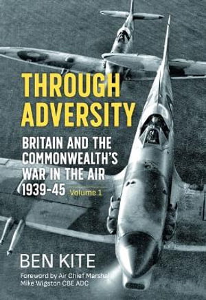 Cover art for Through Adversity: Britain and the Commonwealth's War in the Air 1939-1945, Volume 1