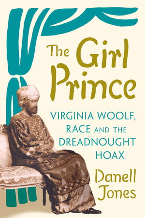 Cover art for Girl Prince Virginia Woolf Race and the Dreadnought Hoax