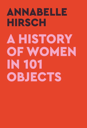 Cover art for A History of Women in 101 Objects