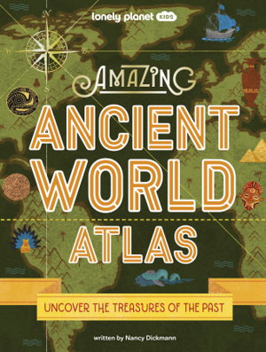 Cover art for Lonely Planet Kids Amazing Ancient World Atlas 1