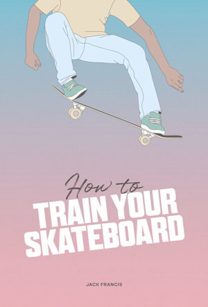 Cover art for How to Train Your Skateboard