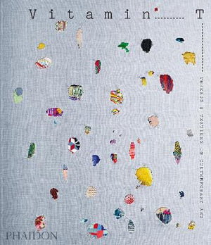 Cover art for Vitamin T: Threads and Textiles in Contemporary Art