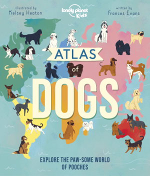 Cover art for Lonely Planet Kids Atlas of Dogs