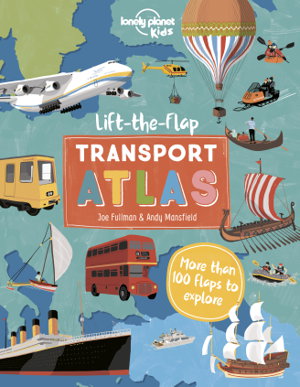Cover art for Lonely Planet Kids Lift the Flap Transport Atlas