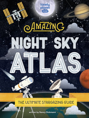 Cover art for Lonely Planet Kids The Amazing Night Sky Atlas