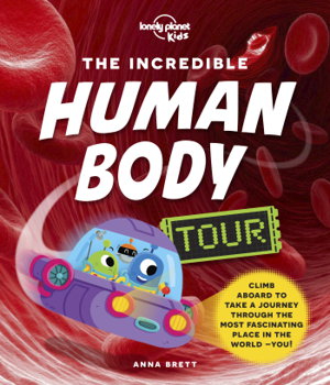 Cover art for Lonely Planet Kids The Incredible Human Body Tour