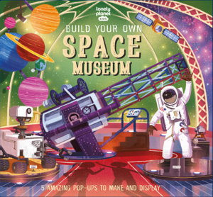 Cover art for Lonely Planet Kids Build Your Own Space Museum