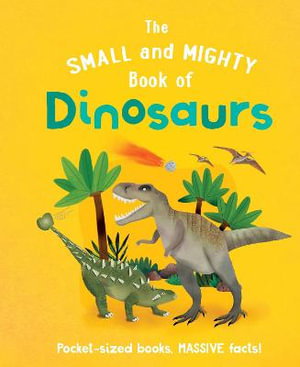 Cover art for The Small and Mighty Book of Dinosaurs