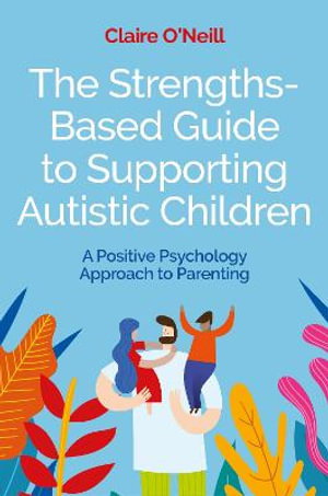 Cover art for The Strengths-Based Guide to Supporting Autistic Children
