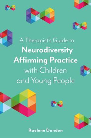 Cover art for A Therapist's Guide to Neurodiversity Affirming Practice with Children and Young People