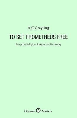 Cover art for To Set Prometheus Free Religion Reason and Humanity