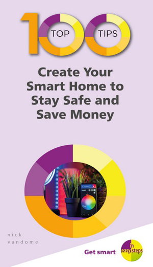 Cover art for 100 Top Tips - Create Your Smart Home to Stay Safe and Save Money
