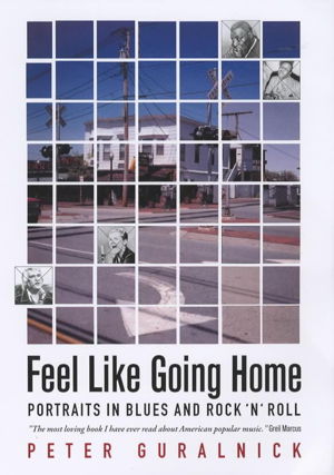 Cover art for Feel Like Going Home Portraits in Blues and Rock'n'Roll