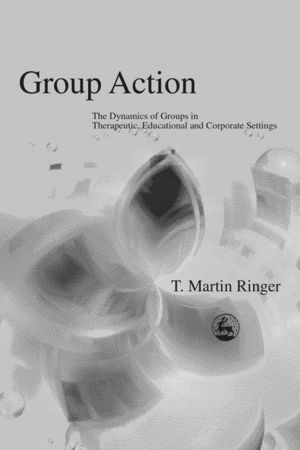 Cover art for Group Action The Dynamics of Groups in Therapeutic Educational and Corporate Settings