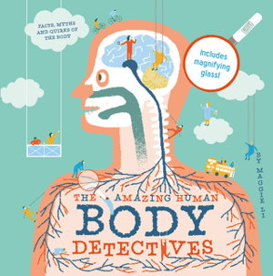 Cover art for Body Detective Amazing Facts, Myths and Quirks of Our Bodies