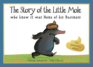 Cover art for Story Of The Little Mole Who Knew It Was None Of His Business [30th Anniversary Edition]