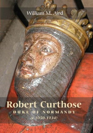 Cover art for Robert Curthose Duke of Normandy 1050-1134