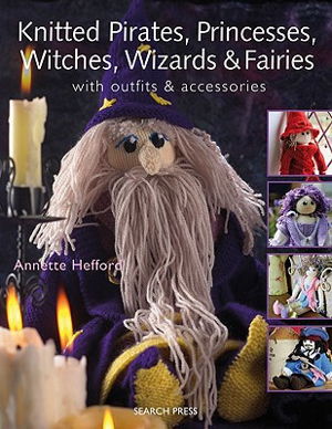 Cover art for Knitted Pirates, Princesses, Witches, Wizards and Fairies