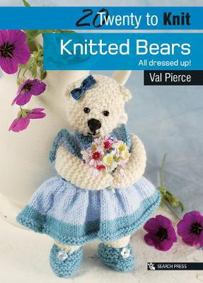 Cover art for Knitted Bears All Dressed Up Twenty to Knit: