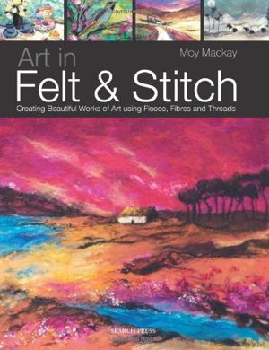 Cover art for Art in Felt & Stitch
