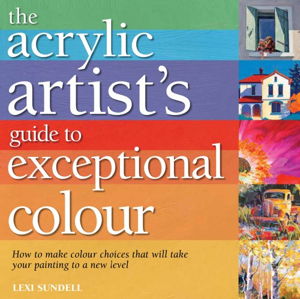 Cover art for The Acrylic Artist's Guide to Exceptional Colour
