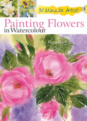 Cover art for 30 Minute Artist: Painting Flowers in Watercolour