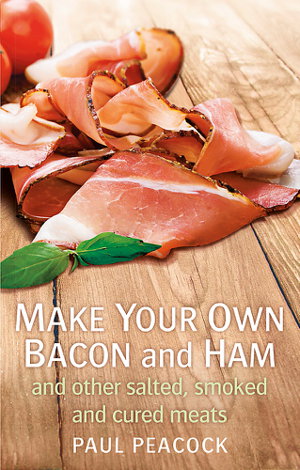 Cover art for Make your own bacon and ham and other salted, smoked and cured meats