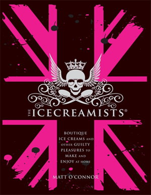 Cover art for Icecreamists Boutique Ice Creams and Other Guilty Pleasures to Make and Enjoy at Home