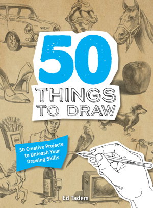 Cover art for 50 Things to Draw 50 Creative Projects to Unleash your Drawing Skills