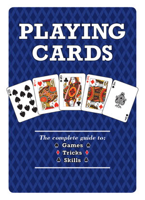 Cover art for Playing Cards The Complete Guide to Games Tricks & Skills