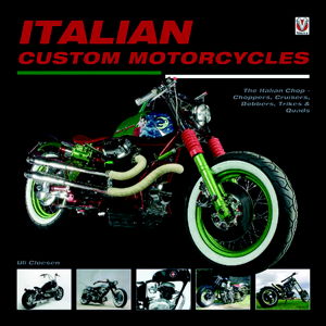 Cover art for Italian Custom Motorcycles The Italian Chop Choppers Cruisers Bobbers Trikes and Quads