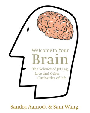 Cover art for Welcome to Your Brain The Science of Jet Lag Love and Other Curiosities of Life