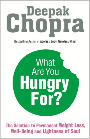 Cover art for What are You Hungry For The Chopra Solution to Permanent Weight Loss Well-being and Lightness of Soul