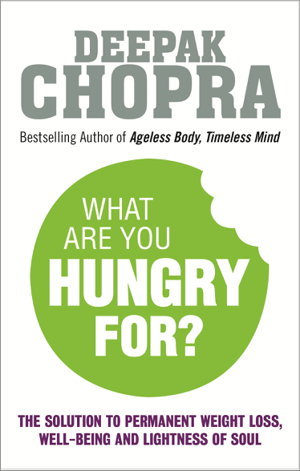 Cover art for What Are You Hungry For The Chopra Solution to Permanent Weight