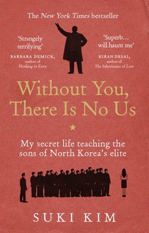 Cover art for Without You There Is No Us My secret life teaching the sons of North Korea's Elite