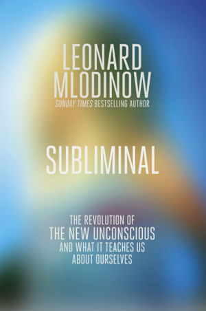 Cover art for Subliminal The Revolution of the Unconscious and What it Teaches Us about Ourselves