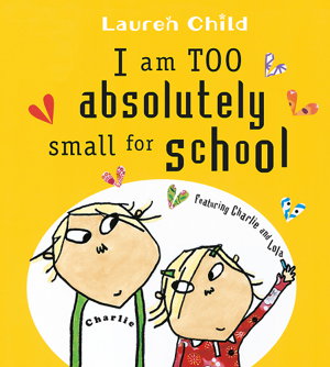 Cover art for Charlie and Lola I Am Too Absolutely Small For School