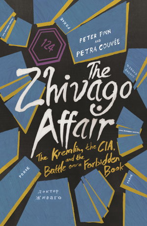 Cover art for Zhivago Affair The Kremlin the CIA and the Battle Over a Forbidden Book