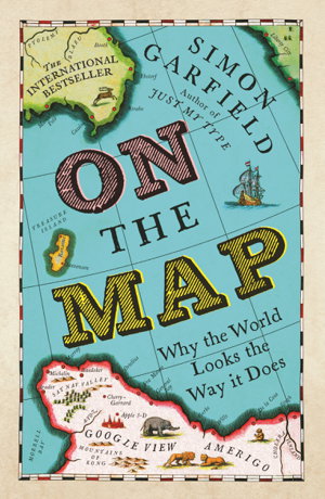 Cover art for On the Map Why the World Looks the Way it Does