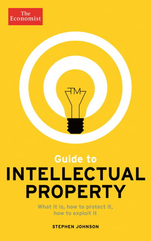 Cover art for Economist Guide to Intellectual Property What it is How to protect it How to exploit it
