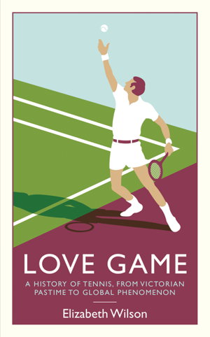 Cover art for Love Game A History of Tennis from Victorian Pastime to Global Phenomenon
