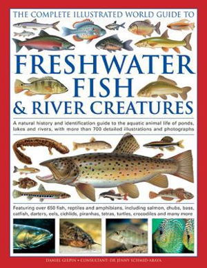Cover art for Complete Illustrated World Guide to Freshwater Fish & River Creatures