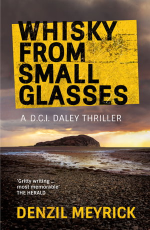 Cover art for Whisky From Small Glasses A DCI Daley Thriller